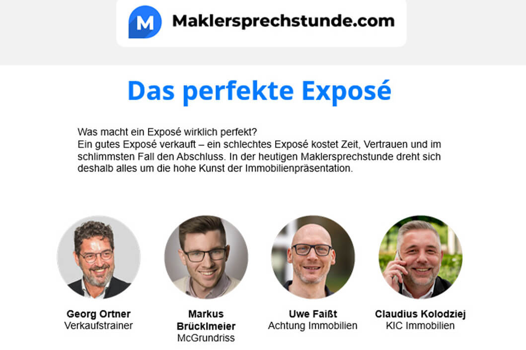 In dieser Aufzeichnung unserer Maklersprechstunde zeigen Ihnen vier Experten, wie ein Exposé überzeugt. In dieser Aufzeichnung unserer Maklersprechstunde zeigen Ihnen vier Experten, wie ein Exposé überzeugt.
